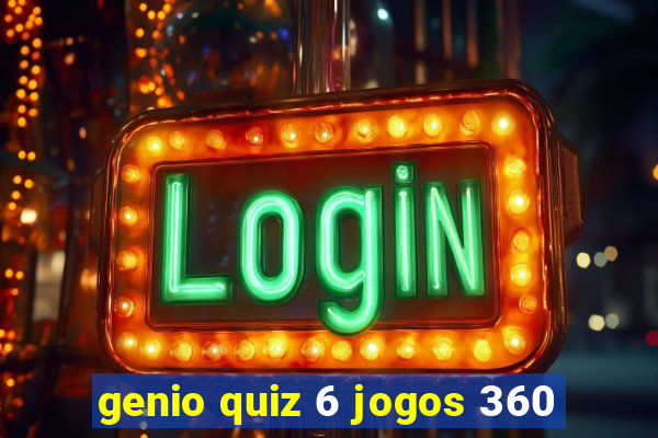 genio quiz 6 jogos 360